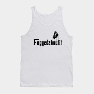 Fuggedaboutit Tank Top